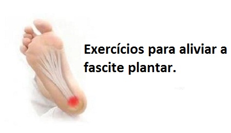 Como aliviar a fascite plantar